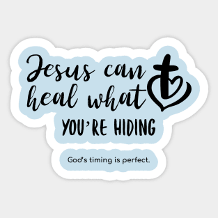 Jesus can heal what you're hiding Sticker